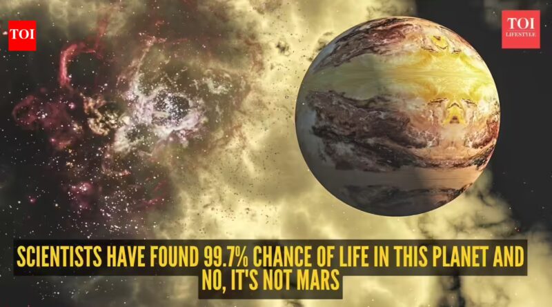 Scientists have found 99.7% chance of life in this planet and no, it's not Mars |